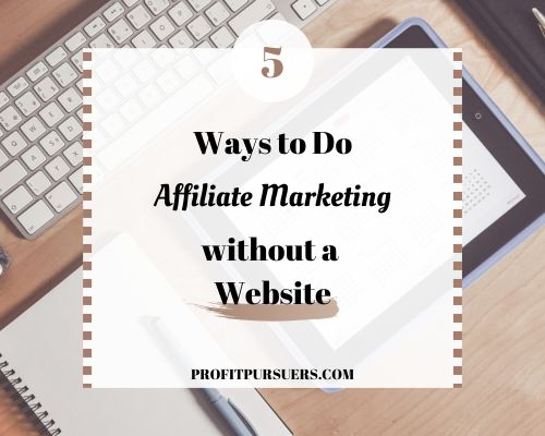 Image displays the topic which is the best 5 ways to do affiliate marketing without a website.