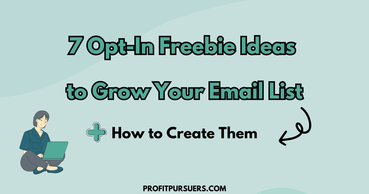 7 Opt-In Freebie Ideas to Grow Your Email List (and How to Create Them)